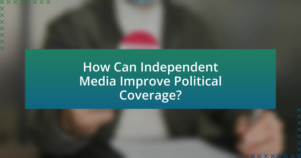 How Can Independent Media Improve Political Coverage?