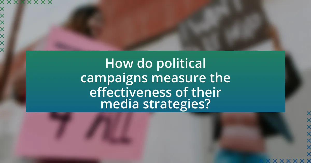 How do political campaigns measure the effectiveness of their media strategies?