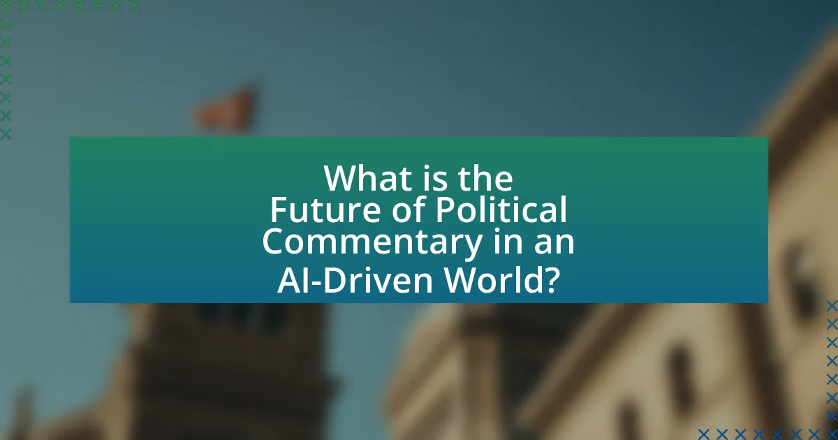 What is the Future of Political Commentary in an AI-Driven World?
