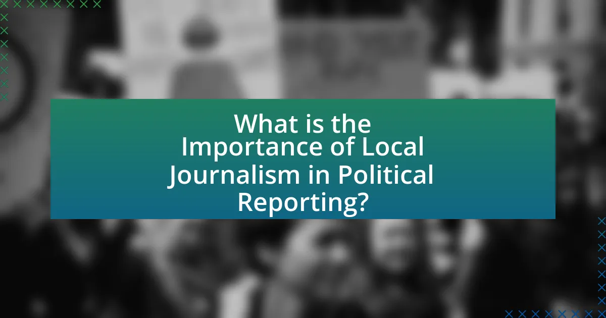 What is the Importance of Local Journalism in Political Reporting?