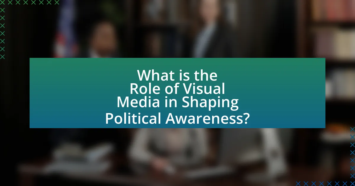 What is the Role of Visual Media in Shaping Political Awareness?