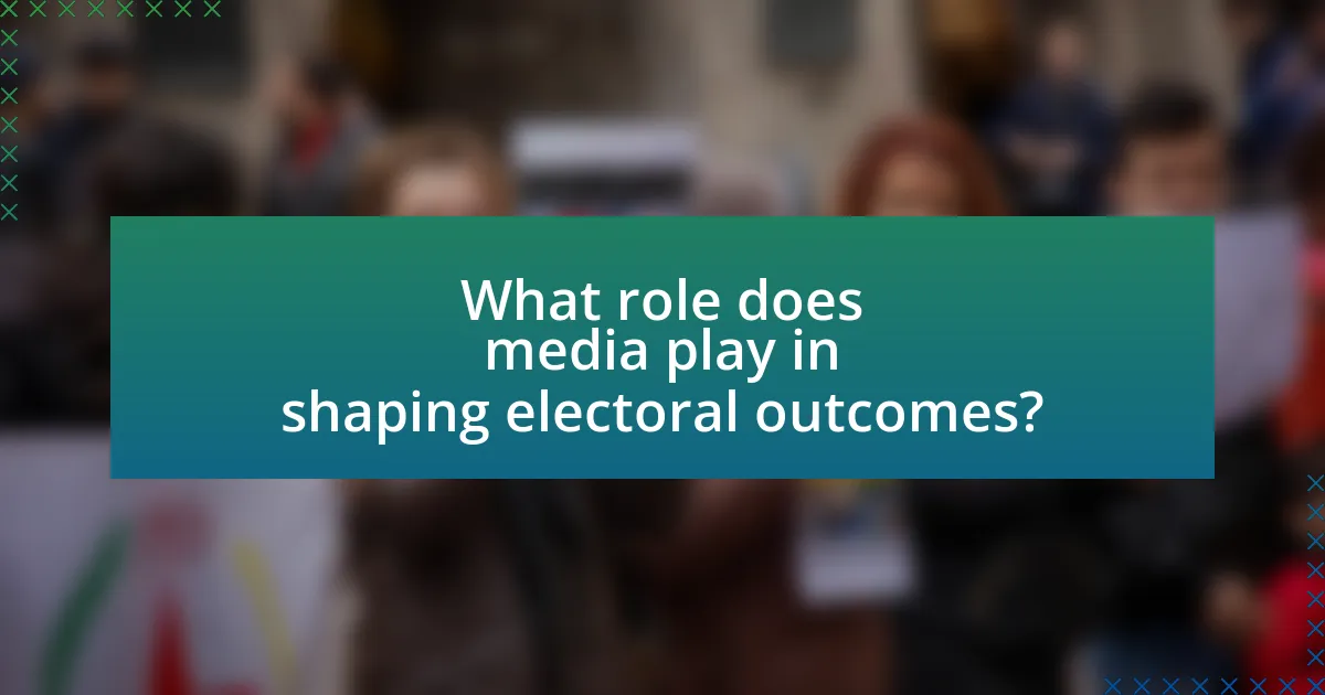 What role does media play in shaping electoral outcomes?